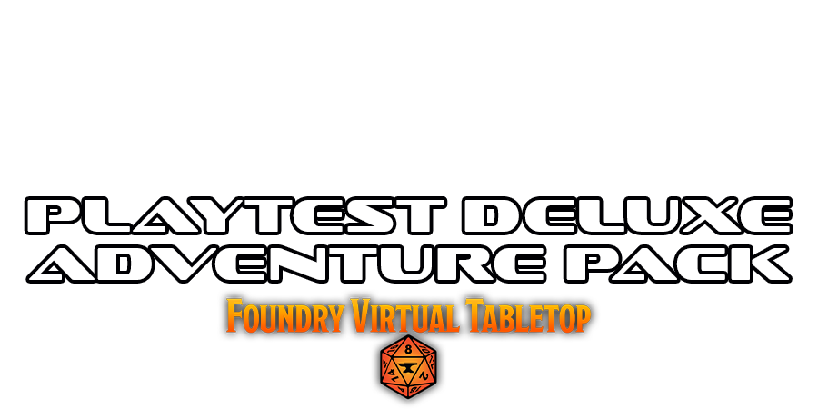 Playtest Deluxe Adventure Pack on Foundry Virtual Tabletop