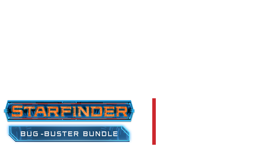 Starfinder Bug Buster Bundle. Pay what you want. Get $426 in books. Support charity!