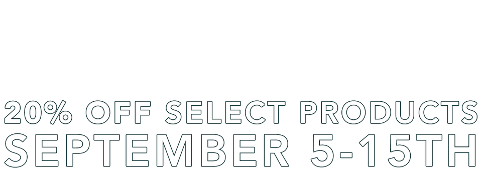 20% off select products; September 5th through the 15th