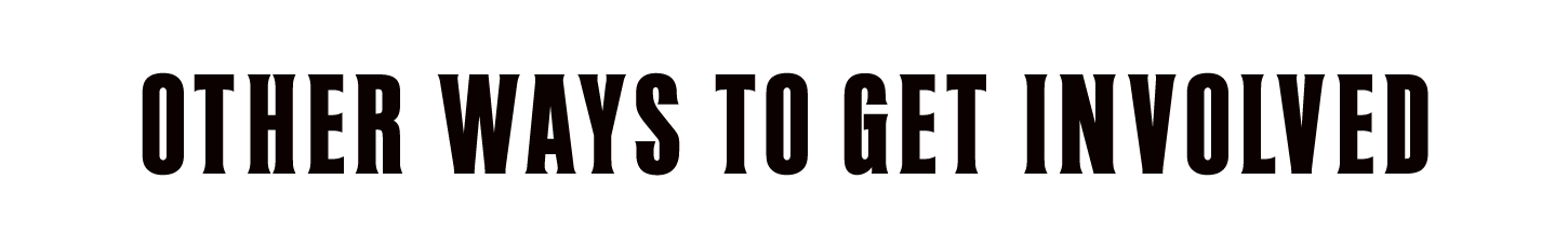 Other Ways To Get Involved